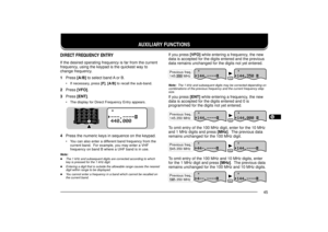 Page 531234567891011121314151617181920212223
45
AUXILIARY FUNCTIONS
Previous freq.:
145.350 MHz
Previous freq.:
145.350 MHz
Previous freq.:
145.350 MHz
Previous freq.:
145.350 MHzIf you press [VFO] while entering a frequency, the new
data is accepted for the digits entered and the previous
data remains unchanged for the digits not yet entered.Note:  The 1 kHz and subsequent digits may be corrected depending on
combinations of the previous frequency and the current frequency step
size.If you press [ENT] while...