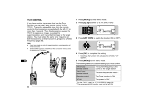 Page 681
2
3
4
5
6
7
8
9
10
11
12
13
14
15
16
17
18
19
20
21
22
23
60VC-H1 CONTROLIf you have another transceiver that has the Tone
function, you can use it as a remote control for the
VC-H1.  Transmit a subaudible tone from the remote
control to this transceiver connected with the VC-H1 for
more than 1 second.  Then this transceiver causes the
VC-H1 to capture an image, executes the
superimposition, and  transmits the image to the target
station.  You must select the same tone frequency on
both transceivers;...