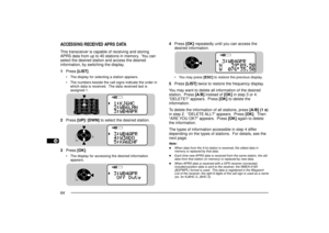 Page 721
2
3
4
5
6
7
8
9
10
11
12
13
14
15
16
17
18
19
20
21
22
23
64
4Press [OK] repeatedly until you can access the
desired information.
¥ You may press [ESC] to restore the previous display.
5Press [LIST] twice to restore the frequency display.
You may want to delete all information of the desired
station.  Press [A/B] instead of [OK] in step 3 or 4.
ÒDELETE?Ó appears.  Press [OK] to delete the
information.
To delete the information of all stations, press [A/B] (1 s)
in step 2.  ÒDELETE ALL?Ó appears.  Press...