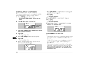 Page 761
2
3
4
5
6
7
8
9
10
11
12
13
14
15
16
17
18
19
20
21
22
23
68
8Press [UP]/ [DWN] to switch between west longitude
(default) and east longitude.
9Press [OK].
¥ The degree digits blink.
10Press [UP]/ [DWN] to select data for degrees.
11Press [OK].
¥ The minute digits blink.
12Repeat steps 10 and 11 to select data for minutes
(down to one hundredth digit).
13Press [MENU] to exit Menu mode.Note:u
If have selected ÒNMEAÓ in Menu 2Ð2, pressing [POS] does not allow
you to access the display for entering...