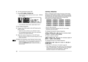 Page 901
2
3
4
5
6
7
8
9
10
11
12
13
14
15
16
17
18
19
20
21
22
23
82
CONTROL OPERATIONWhen in Remote Control mode, the keys of the handy
transceiver will function as below.  Each time you press
the desired key, the handy transceiver will automatically
enter transmit mode and send the corresponding
command to the mobile transceiver.1TM-V7A: REV ON/ OFF2Switches Cross-band Repeater ON/ OFF if the mobile
transceiver has the function.To change the transmit/ receive frequency:
([VFO] á [ENT] á [0] ~ [9] (enter the...