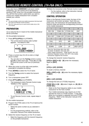 Page 4843
WIRELESS REMOTE CONTROL (TH-F6A ONLY)
If you also have a KENWOOD multi-band mobile
transceiver, you can control one of its bands by
sending DTMF tones from this portable transceiver.
You will find this function useful when you want to
control your mobile transceiver from a location
outside your vehicle.
Note:
uYou can remotely control only mobile transceivers that have both
the DTSS and Remote Control functions.
uThe FCC rules permit you to send control codes only on the
70 cm band.
PREPARATION
Let us...