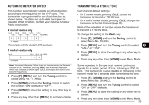 Page 3225
6
AUTOMATIC REPEATER OFFSET
This function automatically selects an offset direction,
according to the frequency on the VHF band.  The
transceiver is programmed for an offset direction as
shown below.  To obtain an up-to-date band plan for
repeater offset direction, contact your national Amateur
Radio association.
K market version only
+–– –
+
S
S S S 144.0       145.5       146.4        147.0       147.6
145.1       146.0       146.6        147.4       148.0 MHz
S: Simplex
This complies with the...