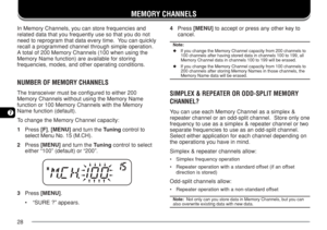 Page 3528
7
MEMORY CHANNELS
In Memory Channels, you can store frequencies and
related data that you frequently use so that you do not
need to reprogram that data every time.  You can quickly
recall a programmed channel through simple operation.
A total of 200 Memory Channels (100 when using the
Memory Name function) are available for storing
frequencies, modes, and other operating conditions.
NUMBER OF MEMORY CHANNELS
The transceiver must be configured to either 200
Memory Channels without using the Memory...