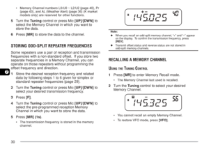 Page 3730
7
¥Memory Channel numbers L0/U0 ~ L2/U2 {page 40}, Pr
{page 43}, and AL (Weather Alert) {page 36} (K market
models only) are reserved for other functions.
5Turn the Tuning control or press Mic [UP]/[DWN] to
select the Memory Channel in which you want to
store the data.
6Press [MR] to store the data to the channel.
STORING ODD-SPLIT REPEATER FREQUENCIES
Some repeaters use a pair of reception and transmission
frequencies with a non-standard offset.  If you store two
separate frequencies in a Memory...