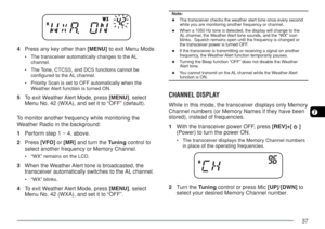 Page 4437
7
4Press any key other than [MENU] to exit Menu Mode.
•The transceiver automatically changes to the AL
channel.
•The Tone, CTCSS, and DCS functions cannot be
configured to the AL channel.
•Priority Scan is set to OFF automatically when the
Weather Alert function is turned ON.
5To exit Weather Alert Mode, press [MENU], select
Menu No. 42 (WXA), and set it to “OFF” (default).
To monitor another frequency while monitoring the
Weather Radio in the background:
1Perform step 1 ~ 4, above.
2Press [VFO] or...