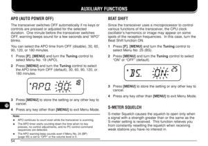 Page 6154
11
AUXILIARY FUNCTIONS
APO (AUTO POWER OFF)
The transceiver switches OFF automatically if no keys or
controls are pressed or adjusted for the selected
duration.  One minute before the transceiver switches
OFF, warning beeps sound for a few seconds and “APO”
blinks.
You can select the APO time from OFF (disable), 30, 60,
90, 120, or 180 minutes.
1Press [F], [MENU] and turn the Tuning control to
select Menu No. 18 (APO).
2Press [MENU] and turn the Tuning control to select
the APO time from OFF...