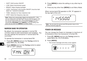 Page 6760
11
¥SHIFT: Shift function ON/OFF
¥LOW: Select transmission power
¥BRIGHT: Adjust display backlight
¥LOCK: Transceiver Lock function ON/OFF (must be held
down for 1 second to activate)
¥TONE: Selection for Tone/ Selective Call
¥STEP: Select the frequency step size
Note:  Rather than entering Menu Mode and selecting PF1 ~ PF4,
you can simply press and hold the PF key you want to program, then
turn the transceiver power ON.  When programming the PF keys in
this manner, select the function by turning the...