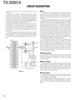 Page 1818
TS-2000/X
The third IF signal is input to the third transmit mixer
(Q44, 45).
A GaAs FET is used to obtain the satisfactory inter-
modulation characteristics.  VR3 adjusts the second gate
voltage to maximize the gain.  VR2 adjusts the balance of
the source current of two FETs and prevents the generation
of spurious components by minimizing IF output leakage.  It
also adjusts the leakage of the IF signal (68.985MHz) to the
minimum during 50MHz band transmission.
The signal with the target frequency...