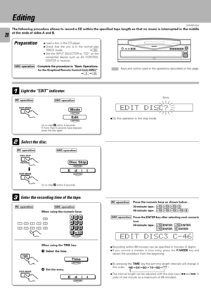 Page 20D-R350 (En)
20
The following procedure allows to record a CD within the specified tape length so that no music is interrupted in the middle
at the ends of sides A and B.
Editing
1Light the ÒEDITÓ indicator.
PreparationÖLoad a disc in the CD player.
ÖCheck that the unit is in the normal play
TRACK mode.
#Ö Set the INPUT SELECTOR to ÓCDÒ on the
connected device such as AV CONTROL
CENTER or receiver.
2 Set the entry.
TimeENTER
1 Select the time.
When using the TIME key:
+10
5 4 3 2 1
0 9 8 7 6123
456
789...