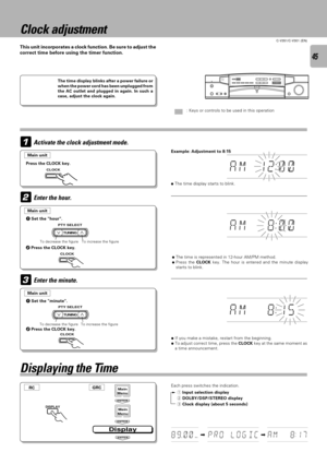 Page 4545
C-V351/C-V301 (EN)
AV CONTROL CERTER KC-2
1
Example: Adjustment to 8:15
CLOCK
ÖThe time is represented in 12-hour AM/PM method.
ÖPress the CLOCK key. The hour is entered and the minute display
starts to blink.
3
ÖIf you make a mistake, restart from the beginning.
ÖTo adjust correct time, press the CLOCK key at the same moment as
a time announcement.
2
TUNING PTY SELECT
TUNING PTY SELECT
CLOCK
CLOCK
1 Input selection display
2 DOLBY/DSP/STEREO display
3 Clock display (about 5 seconds)
ENTER
ENTER...