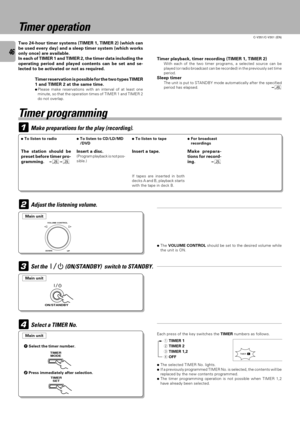 Page 4646
C-V351/C-V301 (EN)
1
4
TIMER
MODE
TIMER
SET
Timer operation
Two 24-hour timer systems (TIMER 1, TIMER 2) (which can
be used every day) and a sleep timer system (which works
only once) are available.
In each of TIMER 1 and TIMER 2, the timer data including the
operating period and played contents can be set and se-
lected to be activated or not as required.
Timer reservation is possible for the two types TIMER
1 and TIMER 2 at the same time.
ÖPlease make reservations with an interval of at least one...