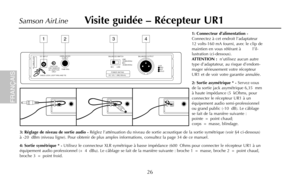 Page 281: Connecteur d’alimentation -
Connectez à cet endroit l’adaptateur
12 volts-160 mA fourni, avec le clip de
maintien en vous référant à         l’il-
lustration (ci-dessous). 
ATTENTION :n’utilisez aucun autre
type d’adaptateur, au risque d’endom-
mager sérieusement votre récepteur
UR1 et de voir votre garantie annulée.
2: Sortie asymétrique * - Servez-vous
de la sortie jack asymétrique 6,35 mm
à haute impédance (5 kOhms, pour
connecter le récepteur UR1 à un
équipement audio semi-professionnel
ou grand...