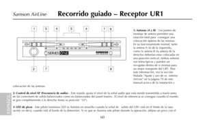 Page 621: Antenas (A y B)- Los puntos de
montaje de antena permiten una
rotación total para  conseguir una
colocación óptima de las mismas.
En su funcionamiento normal, tanto
la antena A (la de la izquierda),
como la antena B (la antena de la
derecha) deberían estar colocadas en
una posición vertical. Ambas antenas
son telescópicas y pueden ser
recogidas dentro de si mismas para
un mejor transporte del UR1. Para
más información, vea la sección
titulada “Ajuste y uso de su  sistema
AirLine” en la página 70 de...