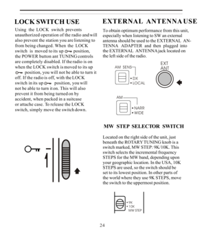 Page 24Using  the  LOCK  switch  prevents
unauthorized operation of the radio and will
also prevent the station you are listening to
from being changed. When  the  LOCK
switch  is  moved to its up         position,
the POWER button ant TUNING controls
are completely disabled. If the radio is on
when the LOCK switch is moved to its up
         position, you will not be able to turn it
off. If the radio is off, with the LOCK
switch in its up          position, you will
not be able to turn it on. This will also...