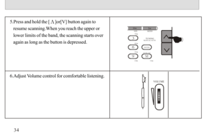 Page 355.Press and hold the []or[V] button again to 
   resume scanning.When you reach the upper or 
   lower limits of the band, the scanning starts over 
   again as long as the button is depressed.
6.Adjust Volume control for comfortable listening.3475m41m21m13m3 
6 
911mM
ENTER
TIME  SETMwSwATSMETERTUNINGMANUAL/AUTO
VOLUME 