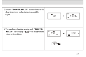 Page 583.Release  POWER/SLEEP  button whenever the 
   sleep time shown on the display is acceptable 
   to you.
4.To cancel sleep function, simply push  POWER/
    SLEEP  key. Display           will disappear and 
    return to the real time.57FMM
FMM
POWER/
   SLEEP
1 2 3 4 5 6 