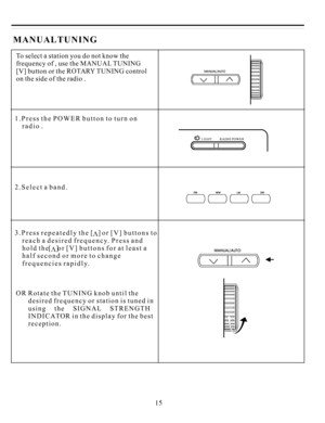 Page 16151.PressthePOWERbuttontoturnon
radio.
2.Selectaband.
3.Pressrepeatedlytheor[V]buttonsto
reachadesiredfrequency.Pressand
holdtheor[V]buttonsforatleasta
halfsecondormoretochange
frequenciesrapidly.
MANUALTUNING
ORRotatetheTUNINGknobuntilthe
desiredfrequencyorstationistunedin
usingtheSIGNALSTRENGTH
INDICATORinthedisplayforthebest
reception.
Toselectastationyoudonotknowthe
frequencyof,usetheMANUALTUNING
[V]buttonortheROTARYTUNINGcontrol
onthesideoftheradio.
[V]
[V] 