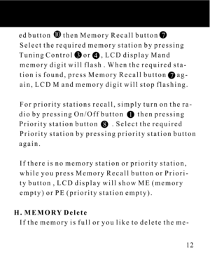 Page 1212   ed button       then Memory Recall button  
   Select the required memory station by pressing
   Tuning Control      or      , LCD display Mand
   memory digit will flash . When the required sta-
   tion is found, press Memory Recall button      ag-
   ain, LCD M and memory digit will stop flashing.
   For priority stations recall, simply turn on the ra-
   dio by pressing On/Off button        then pressing
   Priority station button        . Select the required
   Priority station by pressing...