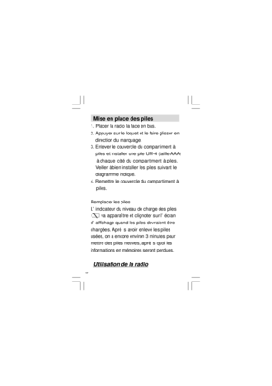 Page 1413  Mise en place des piles
1. Placer la radio la face en bas.
2. Appuyer sur le loquet et le faire glisser en
    direction du marquage.
3. Enlever le couvercle du compartiment à
    piles et installer une pile UM-4 (taille AAA)
    à chaque côté du compartiment à piles.
    Veiller à bien installer les piles suivant le
    diagramme indiqué.
4. Remettre le couvercle du compartiment à
    piles.
Remplacer les piles
L’indicateur du niveau de charge des piles
        va apparaître et clignoter sur...