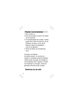 Page 3635  Plaatsen van de batterijen
1. Keer de radio om.
2. Druk op het haakje en schuif in de richting
    van de markering.
3. Til het batterijdeksel op en plaats 1 batterij
    grootte UM-4 (AAA) aan elke kant van het
    batterijvak. Verzeker u ervan dat de
    batterijen volgens het aangegeven
    schema zijn geplaatst..
4. Plaats het deksel van het batterijvak
    terug.
Vervangen van batterijen
De batterij indicator        verschijnt en
knippert in het display wanneer de batterijen
moeten worden...