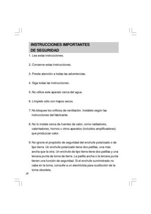 Page 2625  INSTRUCCIONES IMPORTANTES
  DE SEGURIDAD
1. Lea estas instrucciones.
2. Conserve estas instrucciones.
3. Preste atención a todas las advertencias.
4. Siga todas las instrucciones.
5. No utilice este aparato cerca del agua.
6. Límpielo sólo con trapos secos.
7. No bloquee los orificios de ventilación. Instálelo según las
    instrucciones del fabricante.
8. No lo instale cerca de fuentes de calor, como radiadores,
    calentadores, hornos u otros aparatos (incluidos amplificadores)
    que produzcan...