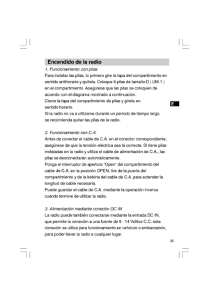 Page 3130E   Encendido de la radio
1. Funcionamiento con pilas
Para instalar las pilas, lo primero gire la tapa del compartimiento en
sentido antihorario y quítela. Coloque 6 pilas de tamaño D ( UM-1 )
en el compartimiento. Asegúrese que las pilas se coloquen de
acuerdo con el diagrama mostrado a continuación.
Cierre la tapa del compartimiento de pilas y gírela en
sentido horario.
Si la radio no va a utilizarse durante un período de tiempo largo,
se recomienda quitar las pilas de la radio.
2. Funcionamiento con...