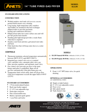 Page 1 
 
14” TUBE FIRED GAS FRYER 
STANDARD SPECIFICATIONS 
 
CONSTRUCTION 
 
 Welded stainless steel tank with an extra smooth 
peened finish ensures easy cleaning. 
 Long lasting, high temperature alloy stainless 
steel baffles are mounted in the heat exchanger 
elliptical tubes to provide maximum  
heating and combustion efficiency. 
 Elliptical heat tubes have more surface area and will 
provide greater heat transfer. 
 Standing pilot light design provides a ready flame 
when heat is required. 
...