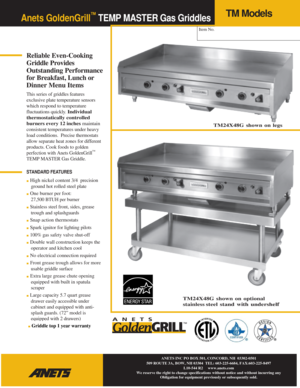 Page 1Anets GoldenGrill™ TEMP MASTER Gas Griddles 
 
 
Reliable Even-Cooking 
Griddle Provides 
Outstanding Performance 
for Breakfast, Lunch or 
Dinner Menu Items 
This series of griddles features 
exclusive plate temperature sensors 
which respond to temperature 
fluctuations quickly. Individual 
thermostatically controlled 
burners every 12 inches maintain 
consistent temperatures under heavy 
load conditions. Precise thermostats 
allow separate heat zones for different 
products. Cook foods to golden...