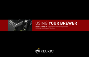 Page 1USING YOUR BREWER
OWNER’S MANUAL: Getting the most from your ne\f 
B31 \bINI PLUS Keurig® Bre\fer
USINNG eGt ing hmo shfg ryuog \fIB31 \bPLK®gf t2a NOOp  