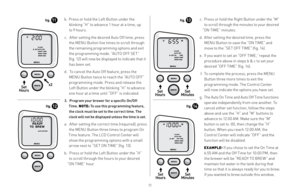 Page 1111
 b. Press or hold the Left Button under the 
blinking “H” to advance 1 hour at a time, up   
to 9 hours. 
 c

.  
 
 After setting the desired Auto Off time, press 
the MENU Button five times to scroll through 
the remaining programming options and exit 
the programming mode. “AUTO OFF SE T”   
(fig. 12) will now be displayed to indicate that it  has been set. 
 d

.  
 
 To cancel the Auto Off feature, press the 
MENU Button t wice to reach the “AUTO OFF” 
programming mode. Press and release the...