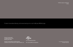 Page 2020
To learn more about Keurig, visit w w w\fkeurig\fcom or call 1\f\b66\f901\fBREW (2739) 
P/\b 60 -20247 1- 000 Rev B02/13
Keurig, I\fcorporated  
55 Walkers Brook Drive  
Readi\fg, MA 01867
Keurig, I\fcorporated is a 
 
w

holly-ow\fed   
subsidiar y of Gree\f Mou\ftai\f Coffee Roasters, I\fc. For Household Use O\fly
Pat. w w w.GMCR.com/pate\fts
© 2013 Keurig, I\fcorporated
All rights reser ved   