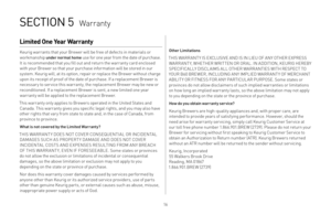 Page 1616
SECTION 5  Warranty
Limited One Year Warranty 
Keurig warrants that your Brewer will be free of defects in materials or workmanship under normal home use for one year from the date of purchase. 
It is recommended that you fill out and return the warranty card enclosed  with your Brewer so that your purchase information will be stored in our 
system. Keurig will, at its option, repair or replace the Brewer without charge  upon its receipt of proof of the date of purchase. If a replacement Brewer is...
