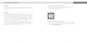Page 112 0 2 1 
2 |
 TIPS & MAINTENANCE
CARING FOR YOUR BREWER
SERVICE
Beyond these recommended cleaning and maintenance procedures, this brewer is not user serviceable. For service, please refer to the Warranty 
section of this guide.
STORAGE Empty the Water Reservoir before storing and take care to ensure that you 
store your brewer in a safe and frost free environment. Please be sure to 
store your brewer in its upright position to avoid water leakage from the  inner tank. If you store the brewer in a cold...