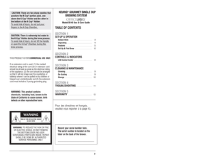 Page 3WARNING
WARNING:TO REDUCE THE RISK OF FIRE
OR ELECTRIC SHOCK, DO NOT REMOVE
THE BOTTOM COVER. NO USER 
SERVICEABLE PARTS ARE INSIDE. REPAIR
SHOULD BE DONE BY AUTHORIZED 
SERVICE PERSONNEL ONLY. 
RISK OF FIRE OR ELECTRIC SHOCK
DO NOT OPEN
3
KEURIG
®GOURMET SINGLE CUP
BREWING SYSTEM
Model B145 Use & Care Guide
TABLE OF CONTENTS
SECTION 1SET-UP & OPERATION
Helpful Hints . . . . . . . . . . . . . . . . . . . . . . . . 4
Unpacking . . . . . . . . . . . . . . . . . . . . . . . . . . . 4
Features . . . . . . ....
