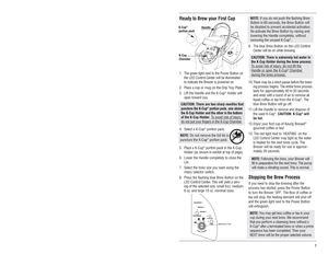 Page 7Set-Up & First BrewIMPORTANT:You cannot use your Keurig
brewer until it has been primed for its first use
as set forth below.Priming your Brewer1.  Unwrap cord and plug the brewer into a
grounded outlet.
2. Ensure Brew/Drain is set to Brew.
3. Place a cup or mug on the Drip Tray Plate.
4. Remove the Water Reservoir from Brewer by
first removing Lid from Reservoir, then lifting
Reservoir straight up and away from Brewer
(may be tight). Rinse with fresh water.
5. Fill Water Reservoir with fresh water so...