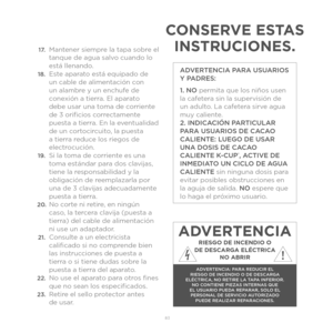 Page 6183 
 1 7. Mantener siempre la tapa sobre el 
tanque de agua salvo cuando lo 
está llenando.
 18. Este aparato está equipado de 
un cable de alimentación con 
un alambre y un enchufe de 
conexión a tierra. El aparato  
debe usar una toma de corriente 
de 3 orificios correctamente 
puesta a tierra. En la eventualidad 
de un cortocircuito, la puesta 
a tierra reduce los riegos de 
electrocución.
 19. Si la toma de corriente es una 
toma estándar para dos clavijas, 
tiene la responsabilidad y la 
obligación...