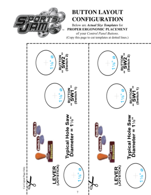 Page 97
Cut Copied Page Only
BUTTON LAYOUT
CONFIGURATION
Below are Actual Size Templates for
PROPER ERGONOMIC PLACEMENT
of your Control Panel Buttons.
(Copy this page to cut templates at dotted lines.) 