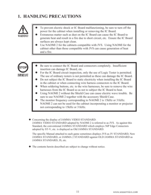 Page 1311
www.seuservice.com To prevent electric shock or IC Board malfunctioning, be sure to turn off the
power for the cabinet when installing or removing the IC Board.
Extraneous matter such as dust on the IC Board can cause the IC Board to
generate heat and result in a fire due to short circuit, etc.  Ensure the IC Board
surfaces are always kept clean.
Use NAOMI 2 for the cabinets compatible with JVS.  Using NAOMI for the
cabinet other than those compatible with JVS can cause generation of heat
and a...