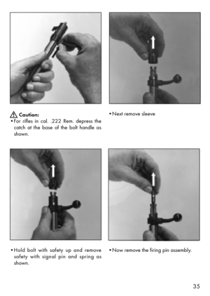 Page 1235
Caution:
¥For rifles in cal. .222 Rem. depress the
catch at the base of the bolt handle as
shown.
¥Hold bolt with safety up and remove
safety with signal pin and spring as
shown.¥Now remove the firing pin assembly. ¥Next remove sleeve 