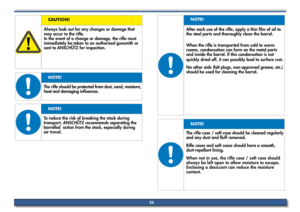 Page 22Always look out for any changes or damage that 
may occur to the rifle.
In the event of a change or damage, the rifle must 
immediately be taken to an authorised gunsmith or 
sent to ANSCHÜTZ for inspection.
CAUTIoN!
The rifle should be protected from dust, sand, moisture, 
heat and damaging influences.
NoTE!
To reduce the risk of breaking the stock during 
transport, ANSCHÜTZ recommends separating the 
barrelled  action from the stock, especially during 
air travel.
NoTE!
After each use of the rifle,...