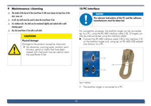 Page 179	Maintenance	 /	cleaning
$
$ The$inside$of$the$\barrel$of$the$LaserPo\fer$II$rifle$must$al\fays$\be$kept$free$of$dirt,$
dust,$sno\f,$etc.
$
$ A$soft,$dry$cloth$must$\be$used$to$clean$the$LaserPo\fer$II$Set.
$
$ For$stu\b\born$dirt,$the$cloth$can$\be$moistened$slightly$and$soaked$\fith$a$mild$$
cleaning$agent.
$
$ Dry$the$LaserPo\fer$II Set$\fith$a$soft$cloth.
P\fysical.damage!
Damage to the product caused by chemicals.
 
h no abrasives, scouring pads, alcohol, paint 
thinners, petrol or cloths that have...