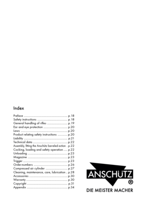 Page 22
Index
Prefa\fe ..................\h..................\h..................\h.... p. 18 
\bafety instru\ftions ..................\h..................\h.... p. 18
General handling of rifles ..................\h......... p. 19 
Ear and eye prote\ftion ..................\h.............. p.20 
Laws ..................\h..................\h..................\h........ p.20
Produ\ft relating safety instru\ftions ............. p.20
Liability ..................\h..................\h..................\h.... p.21...