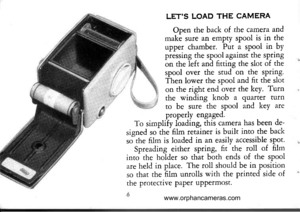 Page 8
LETS LOAD THE CAMERA
Open the back of the camera and
make sure ao empty spool is in the
upper chamber. Put a sPool in bY
pressing the spool against the spring
on the left and fitting the slot of the
spool over the stud on the sPring.
Then lower the spool and fit the slot
on the right end over the key. Turn
the winding knob a quarter turn
to be sure the sPool and keY are
properly engaged.
To simplify loading, this camera has been de-
sisned so thefilm retainer is built into the back
so the film is loaded...