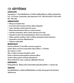 Page 16
FIN käyttöOhjeLA tA uSLAiteAutomaattinen 4...10 kpl nikkelikadmium- tai nikkeli-metallihydridikennoa sisältävien akkupakettien  (4,8...12,0 V) lataus- ja purkauslaite, jonka kapasiteetti on 500...5000 mAh (malli ACS 410p traveller 800...9000 mAh).Omin AiSuuDet> Mikroprosessoriohjattu lataus
>  Ennen latausta laite tunnistaa ja ilmaisee viallisen akkupaketin
>  Suojaus oikosulkua ja väärää napaisuutta vastaan
>  Akkujen lataustila latauksen alkaessa ei vaikuta toimintaan
>  Lataustilan automaattinen,...