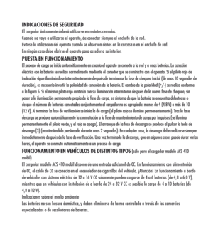Page 15
inDiCACiOneS De SeguriDADEl cargador únicamente deberá utilizarse en recintos cerrados.Cuando no vaya a utilizarse el aparato, desconectar siempre el enchufe de la red.Evítese la utilización del aparato cuando se observen daños en la carcasa o en el enchufe de red.En ningún caso debe abrirse el aparato para acceder a su interior.pueStA en fun CiOnAmient OEl proceso de carga se inicia automáticamente en cuanto el aparato se conecta a la red y a unas baterías. La conexión eléctrica con la batería se...