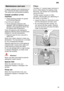 Page 25en25
Maintenance
 and care
A  regular inspection and maintenance of
your machine will help to prevent faults. This saves time and prevents problems. Overall  condition of the
machine
Check  washing chamber for grease
and limescale deposits.
If you find such deposits:
Fill the detergent dispenser with detergent, start the appliance withoututensils in the programme which has the highest wash temperature.
Clean the appliance with detergents/ appliance cleaners which are particularly suitable for use with...