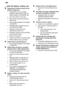 Page 26en
26
...
 with the dishes, cutlery , etc.
Remnants of food are stuck to the
dishes, cutlery , etc.
Dishwasher was not loaded properly. Jets of water could not
reach all parts of the dishes, etc.
T oo many items in the rack.
Items in the rack were touching each other .
Not enough detergent was added to dispenser .
Selected wash programme was not intensive enough.
Rotation of spray arm was obstructed by dish, etc.
Nozzles in spray arm are blocked by remnants of food.
Filters are blocked.
Filters have been...