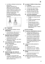 Page 21fr21
Le crible du flexible darriv‡e deau est bouch‡.Eteignez lappareil puis  la prise de courant. Fermez lerobinet. Nettoyez ensuite le crible mont‡ sur le raccordement du flexible darriv‡e deau. Pourterminer , r‡tablissez le
branchement ‡lectrique, ouvrezle robinet deau, puis enclenchezlappareil.
...  sur lappareil
Le  bras pivotant inf‡rieur tourne
difficilement
Bras bloqu‡ par des couverts ou par des r‡sidus alimentaires.
Le couvercle du compartiment ƒ d‡tergent refuse de se fermer
Compartiment de...