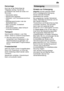 Page 27de27
Demontage Auch hier ist die Reihenfolge der T‚tigkeiten wichtig: T
rennen Sie
grunds‚tzlich das Ger‚t als Erstes vomStromnetz. ± Netzstecker ziehen.  ± W asserzulauf abdrehen. 
± Abwasser± und Frischwasseranschluss    l’sen.  ± Befestigungsschrauben unter der    Abeitsplatte l’sen.  ± W enn vorhanden, Sockelbrett 
   demontieren.± Ger‚t herausziehen, dabei Schlauch     vorsichtig nachziehen. 
Transport Geschirrsp˜ler entleeren. Lose T eile
sichern. Ger‚t nur aufrecht transportieren.
Wird das Ger‚t...